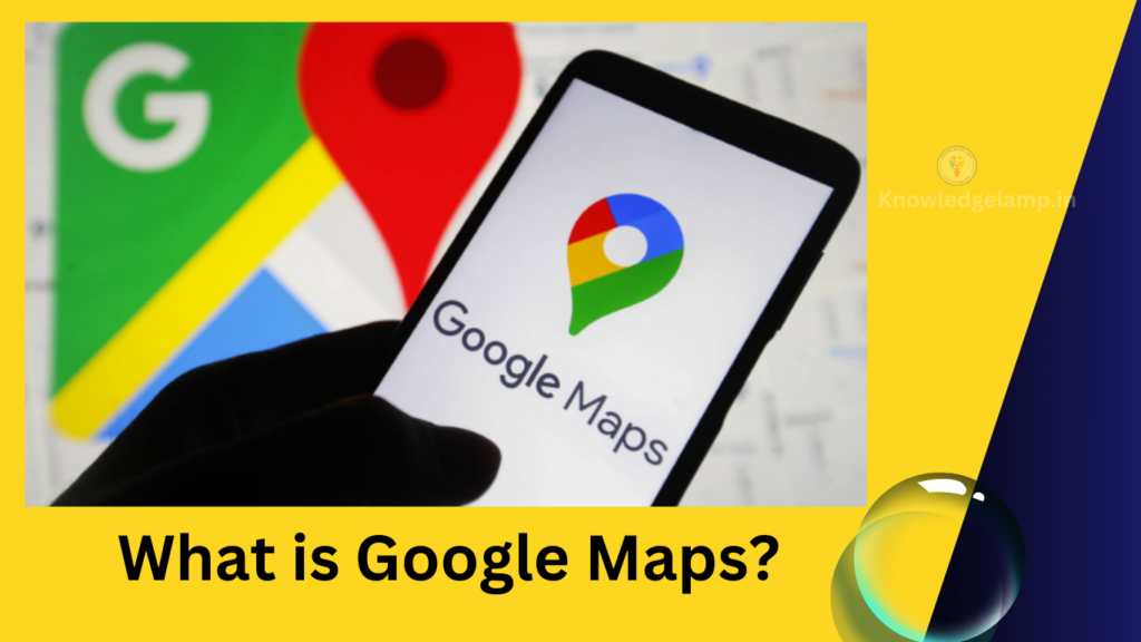 What is Google Maps?